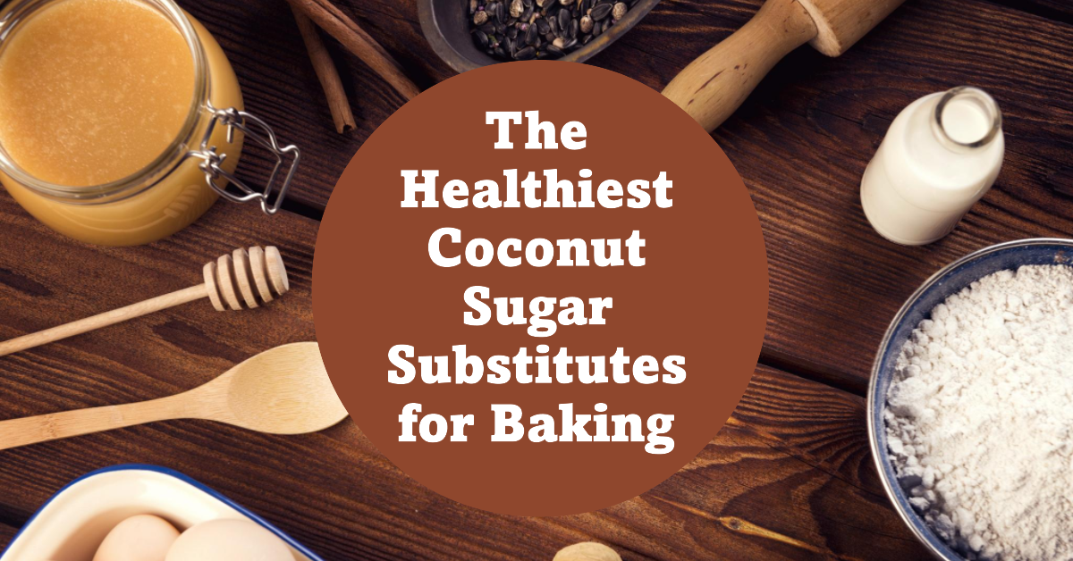 The Healthiest Coconut Sugar Substitutes for Baking KetoGoods