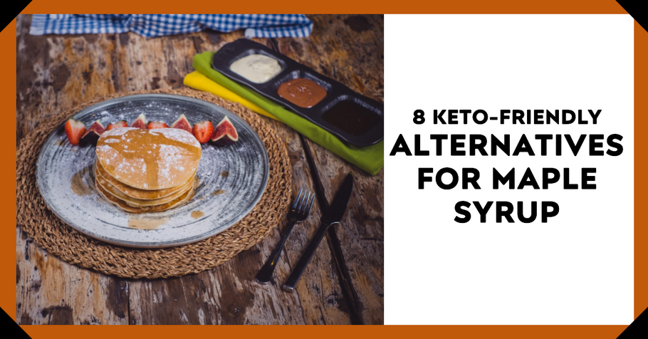 8 Keto-Friendly Alternatives For Maple Syrup