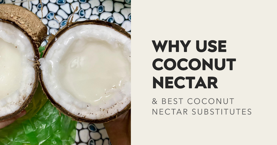 Why Use Coconut Nectar (& Best Coconut Nectar Substitutes)